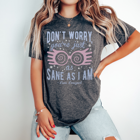 Don't Worry You're Just As Sane As I Am Wizard Tee