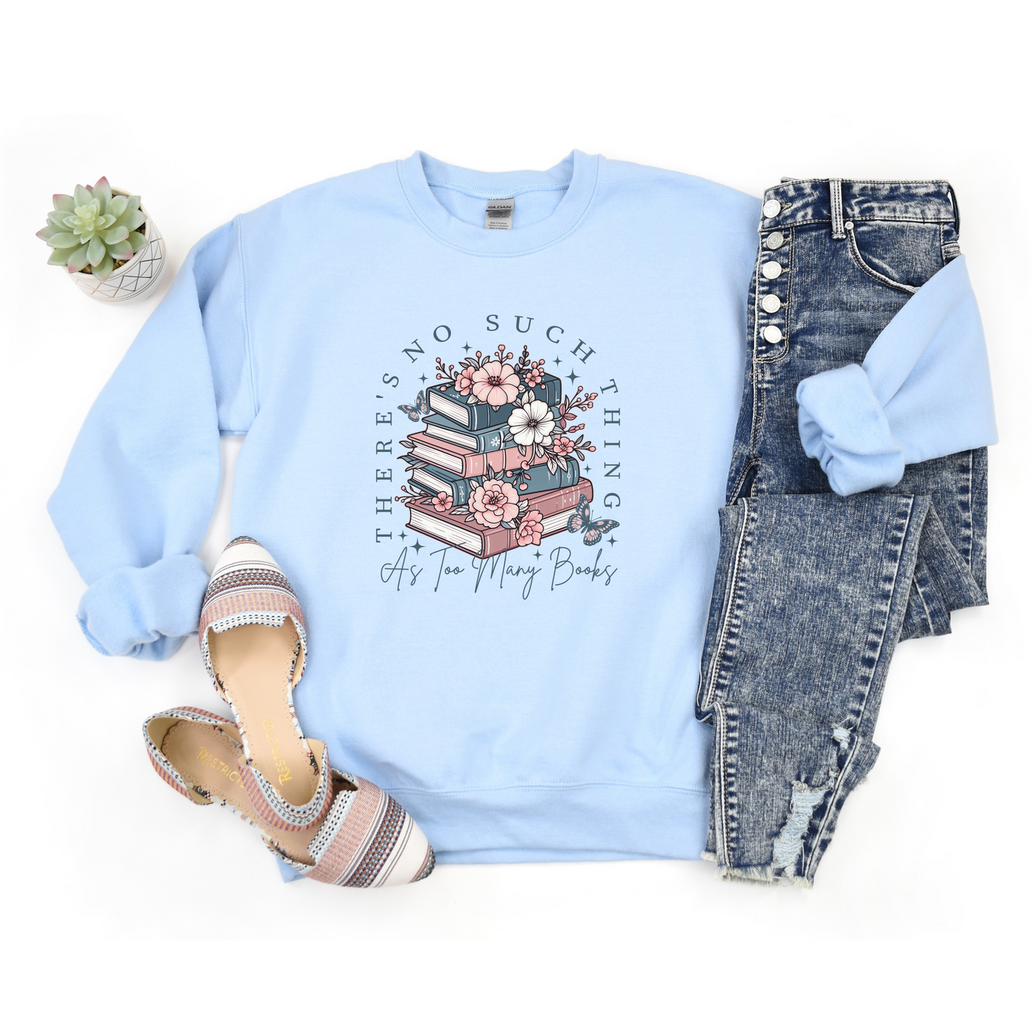 There's No Such Thing As Too Many Books Sweatshirt