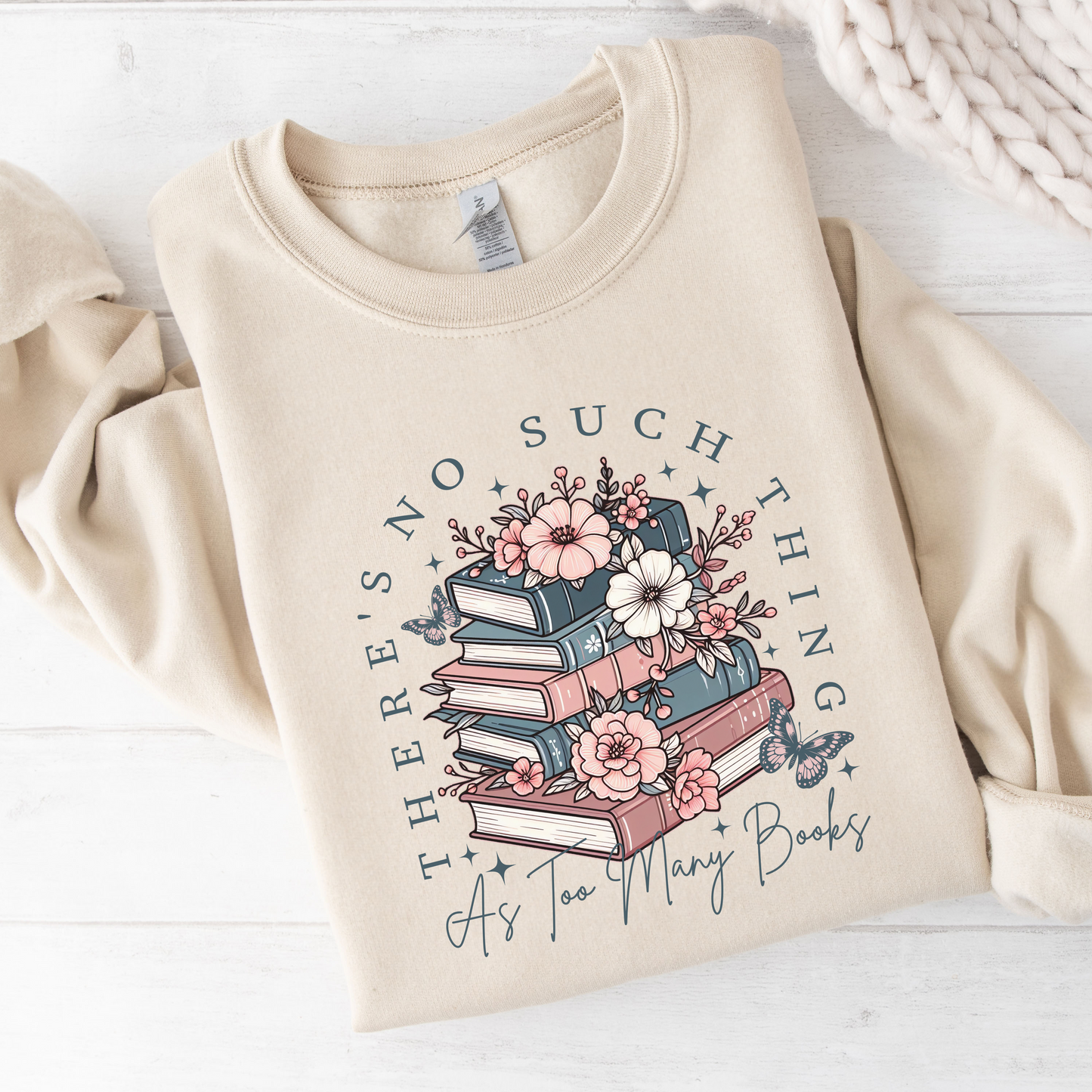 There's No Such Thing As Too Many Books Sweatshirt